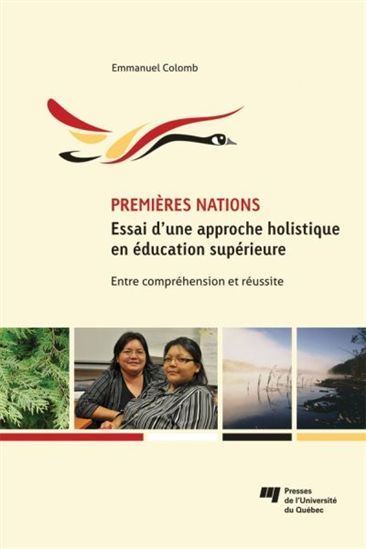 Premières Nations : Essai d'une approche holistique en éducation supérieure : entre compréhension et réussite - EMMANUEL COLOMB
