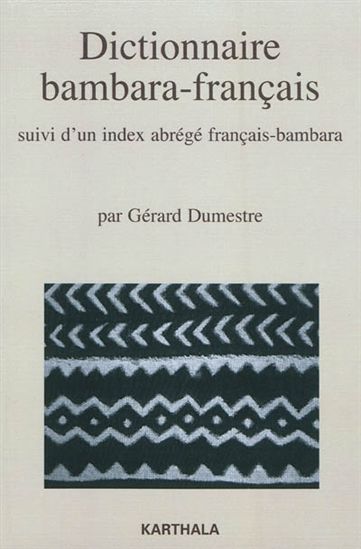 Dictionnaire bambara-français : suivi d&#39;un index abrégé français-bambara - GÉRARD DUMESTRE