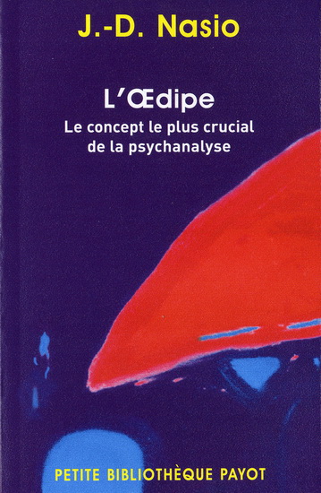 L'Oedipe : le concept le plus crucial de la psychanalyse - JUAN DAVID NASIO