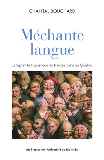 Méchante langue : la légitimité linguistique du français parlé au Québec - CHANTAL BOUCHARD