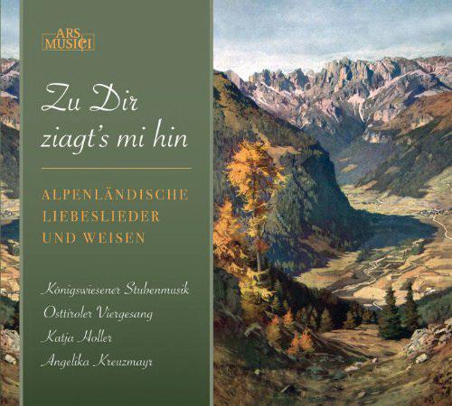 Zu Dir Ziagt&#39;S Mi Hin: Alpine Love Songs & Folk Tunes - TRADITIONAL