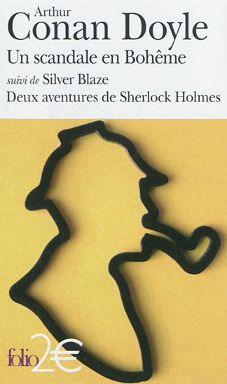 Un scandale en Bohême suivi de Silver Blaze : deux aventures de Sherlock Holmes - ARTHUR CONAN DOYLE