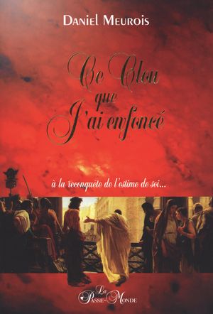 Ce clou que j'ai enfoncé N. éd. - DANIEL MEUROIS-GIVAUDAN