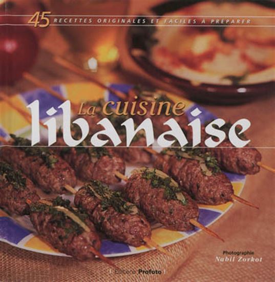 La Cuisine libanaise : 45 recettes originales et faciles à préparer - NABIL ZORKOT