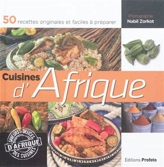 Cuisines d&#39;Afrique : 50 recettes originales et faciles à préparer - NABIL ZORKOT
