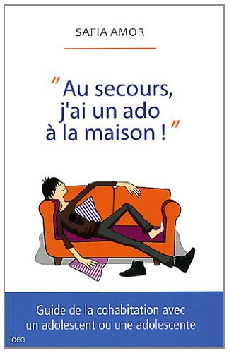 Au secours, j&#39;ai un ado à la maison - SAFIA AMOR