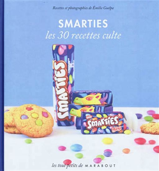 Smarties, les 30 recettes culte - ÉMILIE GUELPA