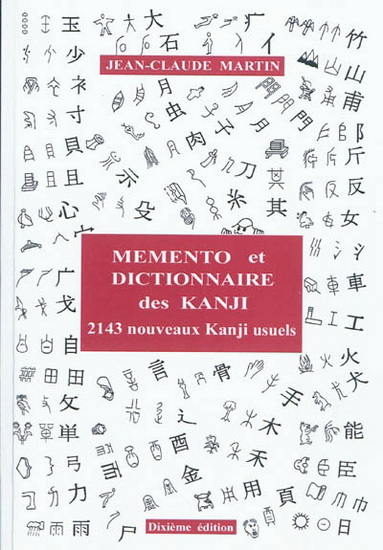 Mémento et dictionnaire des kanji : 2.143 nouveaux kanji usuels (+ accès 1 an au logiciel Memento) 10e éd. - JEAN-CLAUDE MARTIN