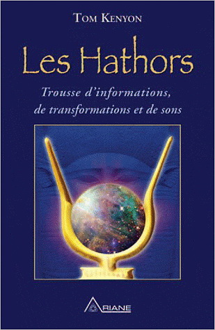 Les Hathors : trousse d'informations, de transformations et de sons - TOM KENYON