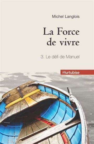 La Force de vivre T.03 Le défi de Manuel - MICHEL LANGLOIS