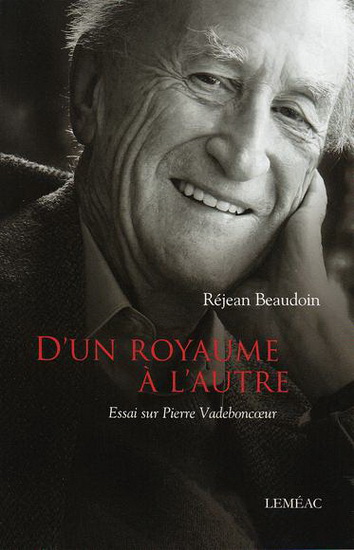 D'un royaume à l'autre : essai sur Pierre Vadeboncoeur - RÉJEAN BEAUDOIN