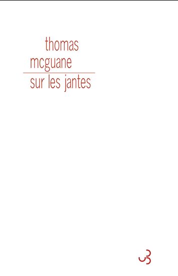 Sur les jantes - THOMAS MCGUANE