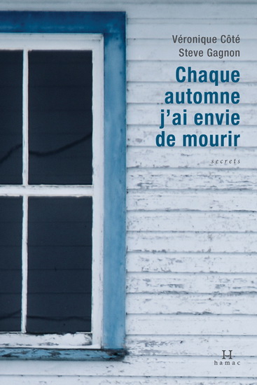 Chaque automne j&#39;ai envie de mourir - VÉRONIQUE COTÉ - STEVE GAGNON