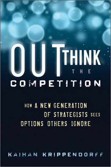 Outthink the competition - KAIHAN KRIPPENDORFF