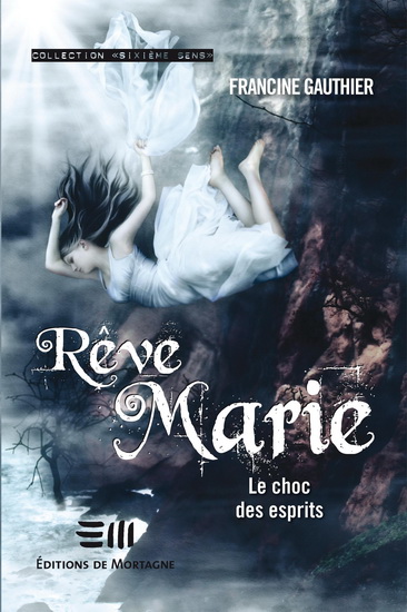 FRANCINE GAUTHIER - Rêve Marie T.03 Le choc des esprits - Romans ...