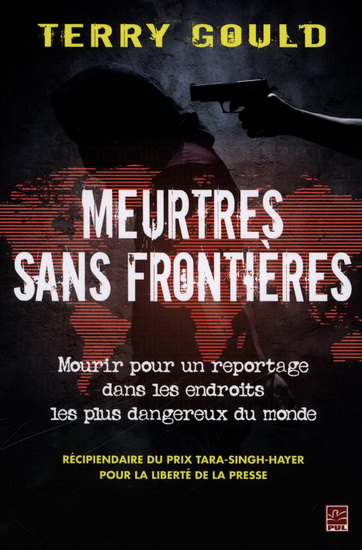 Meurtres sans frontières : mourir pour un reportage dans les endroits les plus dangereux au monde - TERRY GOULD