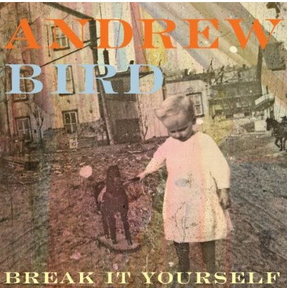 Break It Yourself (CD+DVD) - BIRD ANDREW