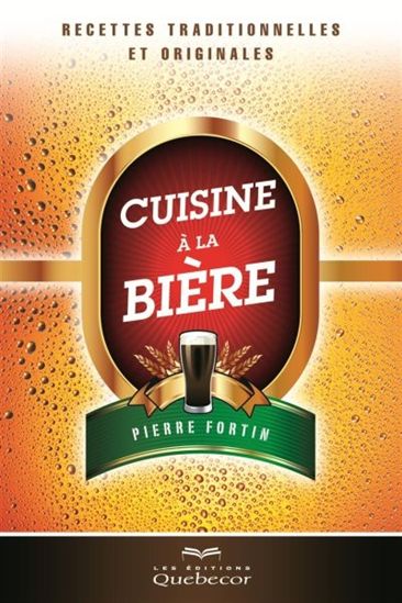 Cuisine à la bière 2e éd. - PIERRE FORTIN