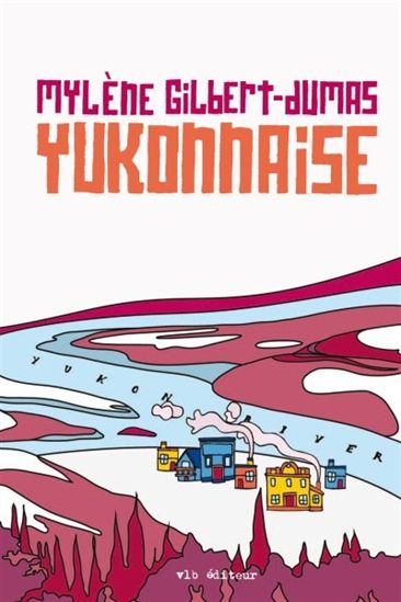 Yukonnaise - MYLENE GILBERT-DUMAS