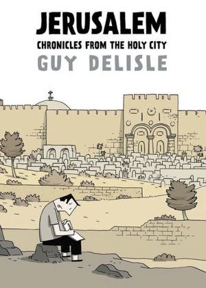 Jerusalem: chronicles from the holy city - GUY DELISLE