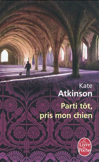 Parti tôt, pris mon chien - KATE ATKINSON