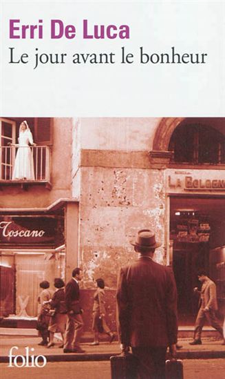 Le Jour avant le bonheur - ERRI DE LUCA