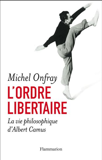 L&#39;Ordre libertaire - MICHEL ONFRAY