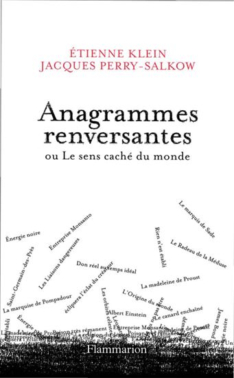 Anagrammes renversantes - ÉTIENNE KLEIN - JACQUES PERRY-SALKOW