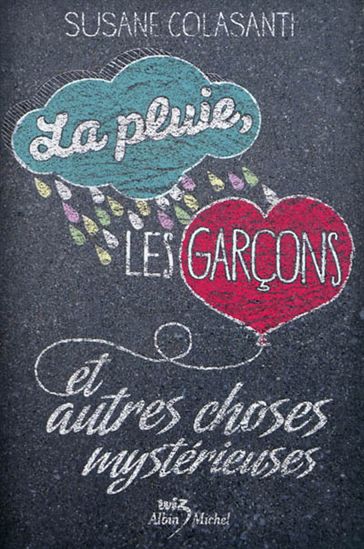 La Pluie, les garçons et autres choses mystérieuses - SUSANE COLASANTI