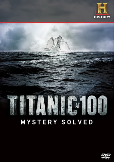 Titanic at 100: Mystery Solved - 