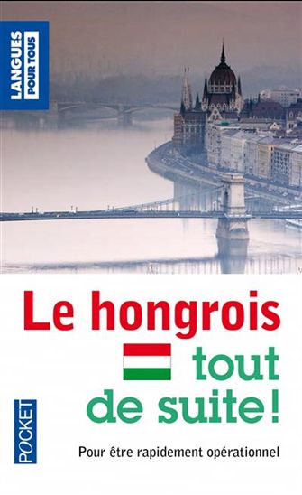 Le Hongrois tout de suite ! N. éd. - GEORGES KASSAI - TAMAS SZENDE