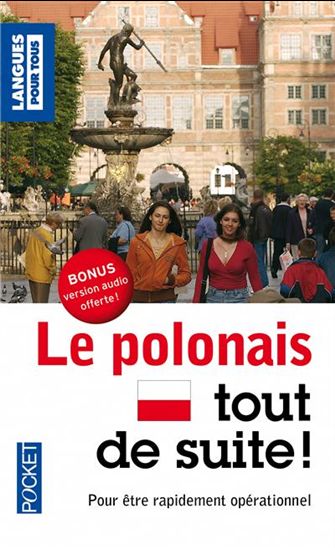 Le Polonais tout de suite ! N. éd. - NATHALIE BOLGERT - JOANNA GRZYBOWSKA