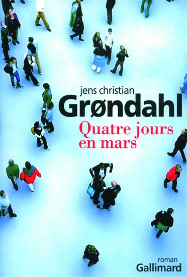 Quatre jours en mars - JENS CHRISTIAN GRONDAHL