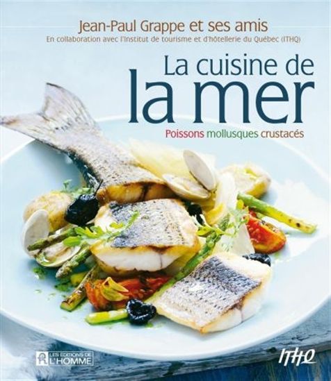 La Cuisine de la mer : poissons, mollusques, crustacés - JEAN-PAUL GRAPPE