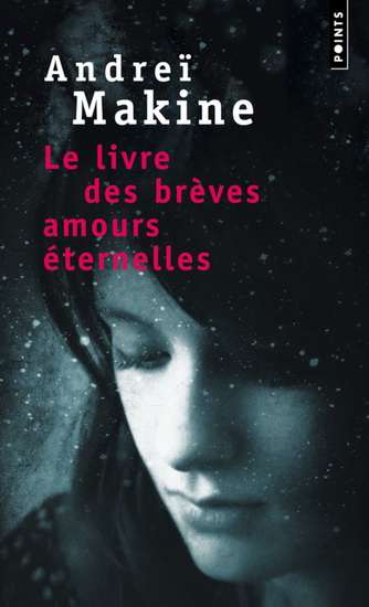 Le Livre des brèves amours éternelles N. éd. - ANDREI MAKINE