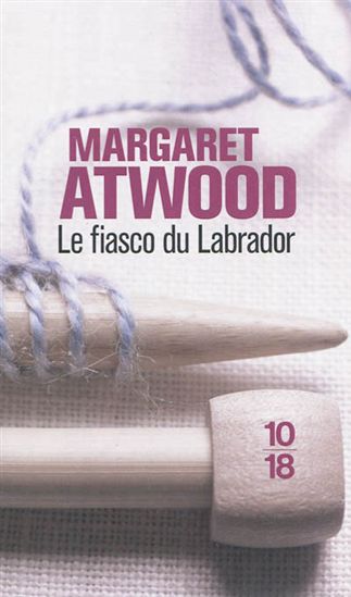 Le Fiasco du Labrador - MARGARET ATWOOD