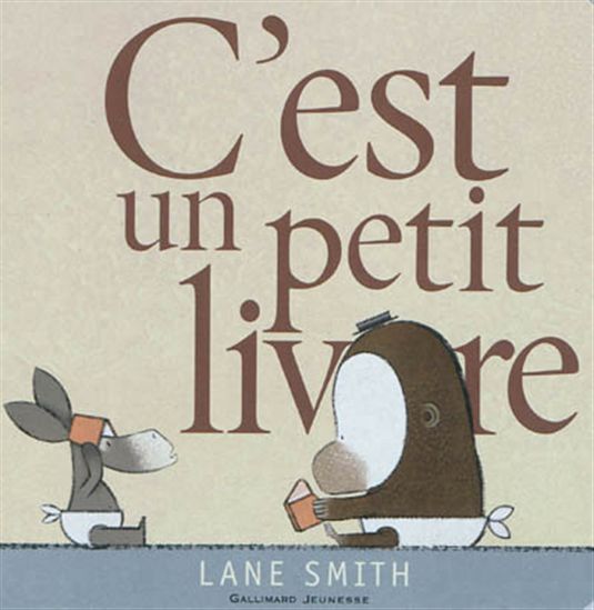 Lane Smith C 39 Est Un Petit Livre Livres Pour Bebe Livres Renaud Bray Com Livres Cadeaux Jeux