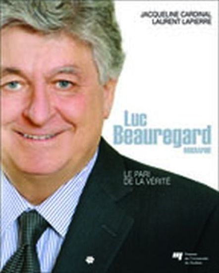 Luc Beauregard : le pari de la vérité - JACQUELINE CARDINAL - LAURENT LAPIERRE