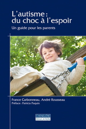 L'Autisme : du choc à l'espoir : un guide pour les parents - ANDRÉ ROUSSEAU - FRANCE CARBONNEAU