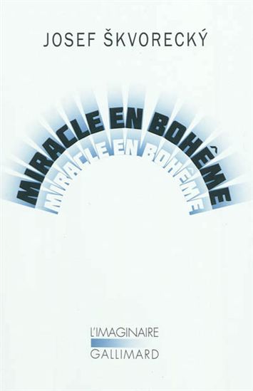 Miracle en Bohême - JOSEF SKVORECKY