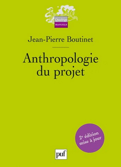 Anthropologie du projet N. éd. - JEAN-PIERRE BOUTINET