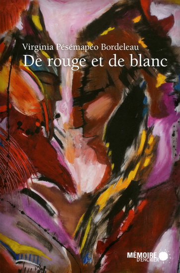 De rouge et de blanc - VIRGINIA PÉSÉMAPÉO-BORDELEAU
