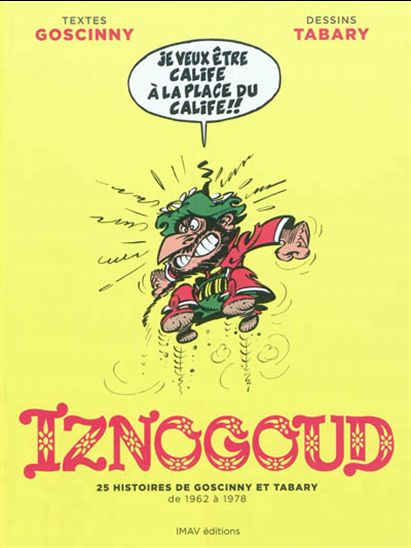 Iznogoud : 25 histoires : de 1962 à 1978 - RENÉ GOSCINNY - JEAN TABARY
