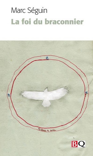 La Foi du braconnier - MARC SÉGUIN