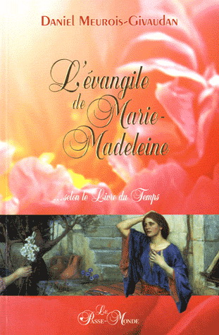 L&#39;évangile de Marie-Madeleine... selon le Livre du Temps N. éd. - DANIEL MEUROIS-GIVAUDAN