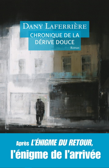 Chronique de la dérive douce N. éd. - DANY LAFERRIERE