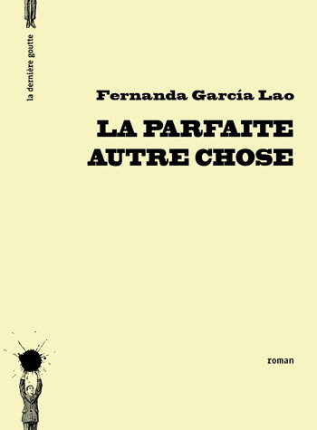 La Parfaite autre chose - FERNANDA GARCIA LAO