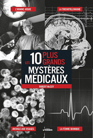 Les 10 plus grands mystères médicaux - ROBERT MCCOY