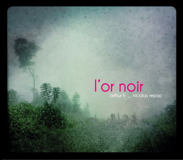 L&#39;Or noir (1CD+Livre) - ARTHUR H & NICOLAS REPAC