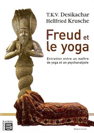 Freud et le yoga - T K V DESIKACHAR - HELLFRIED KRUSCHE